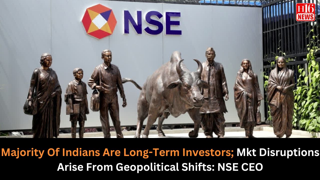 Majority Of Indians Are Long-Term Investors; Mkt Disruptions Arise From Geopolitical Shifts: NSE CEO